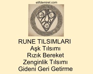 Rune Aşk Tılsımı, Rune Tılsımı, Rune Rızık Bereket, Rune Giden Kişiyi Geri Getirme, Rune Zenginlik Tılsımı,