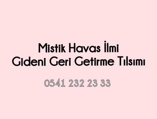 Mistik ilim Gideni Getirme Tılsımı,Gideni getirme Büyüsü, Havas ilmi Gideni Getirme Tılsımı,Mistik ilim Gideni Getirme, Spiritüel rehberler Gideni geri Getirme